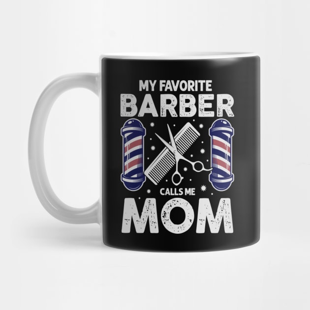 My Favorite Barber Calls Me Mom! by Jamrock Designs